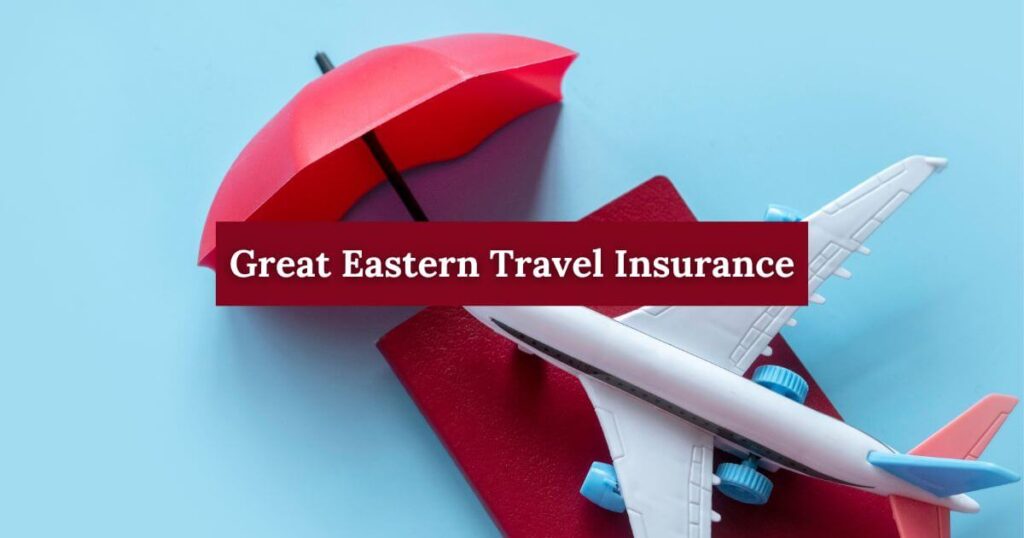 Great Eastern Travel Insurance